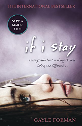 If I Stay: Living's all about making choices. Dying's no different . . . (If I Stay, 1)